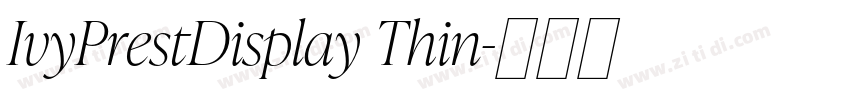 IvyPrestDisplay Thin字体转换 IvyPrestDisplay Thin字体转换